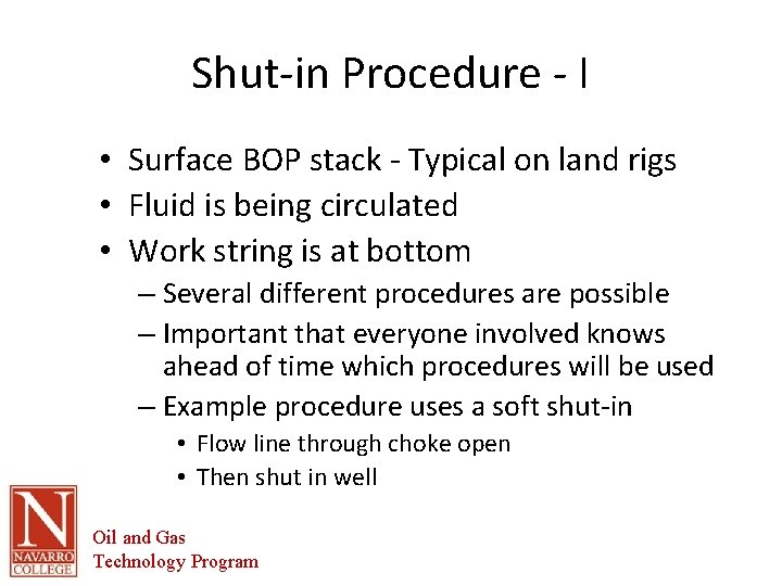 Shut-in Procedure - I • Surface BOP stack - Typical on land rigs •