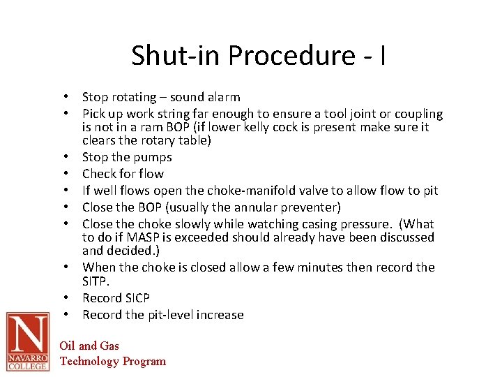 Shut-in Procedure - I • Stop rotating – sound alarm • Pick up work