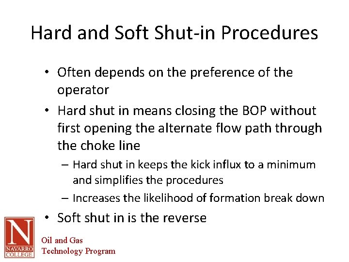 Hard and Soft Shut-in Procedures • Often depends on the preference of the operator