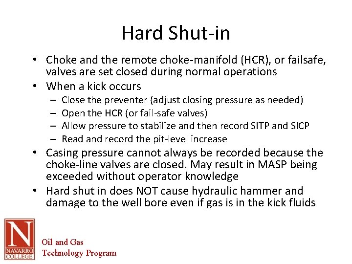 Hard Shut-in • Choke and the remote choke-manifold (HCR), or failsafe, valves are set