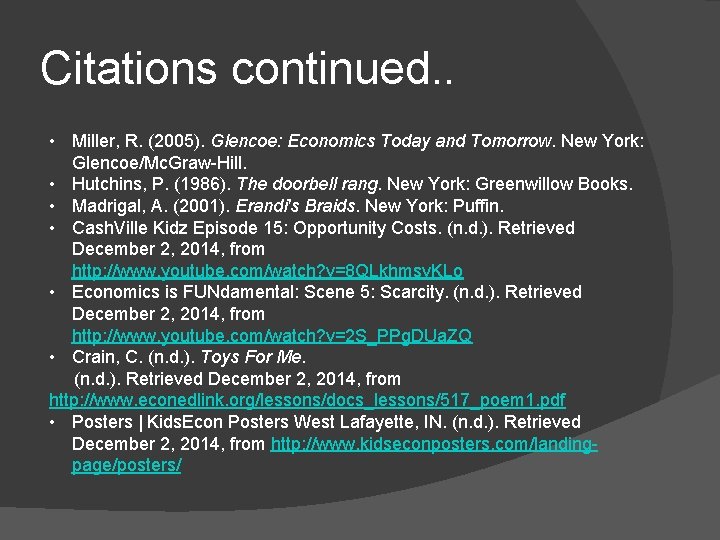 Citations continued. . • Miller, R. (2005). Glencoe: Economics Today and Tomorrow. New York: