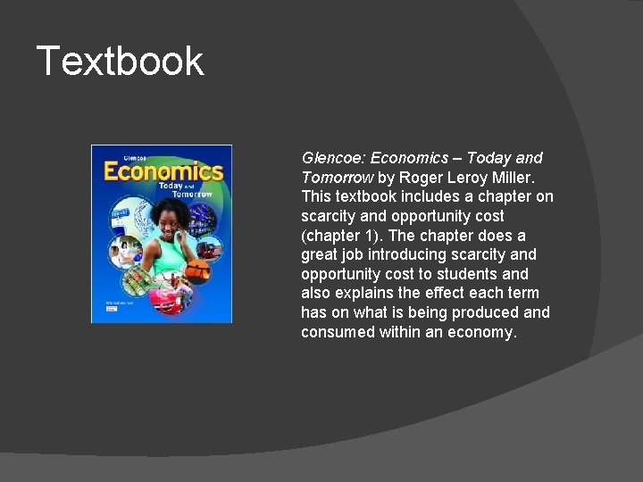 Textbook Glencoe: Economics – Today and Tomorrow by Roger Leroy Miller. This textbook includes