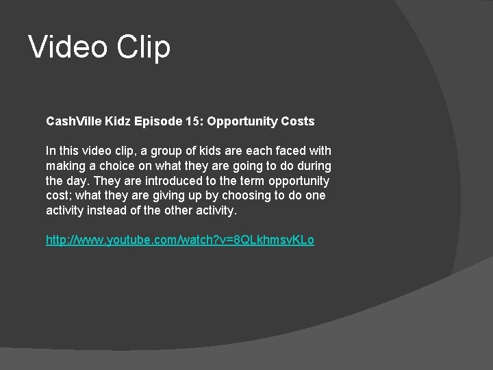 Video Clip Cash. Ville Kidz Episode 15: Opportunity Costs In this video clip, a