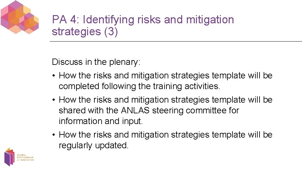 PA 4: Identifying risks and mitigation strategies (3) Discuss in the plenary: • How