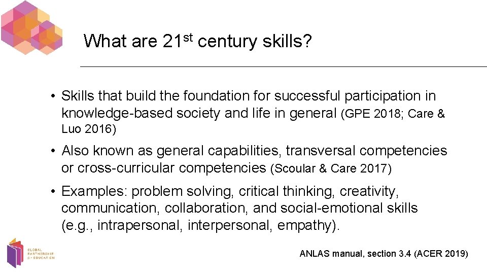 What are 21 st century skills? • Skills that build the foundation for successful