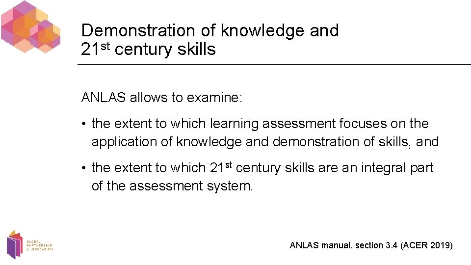 Demonstration of knowledge and 21 st century skills ANLAS allows to examine: • the