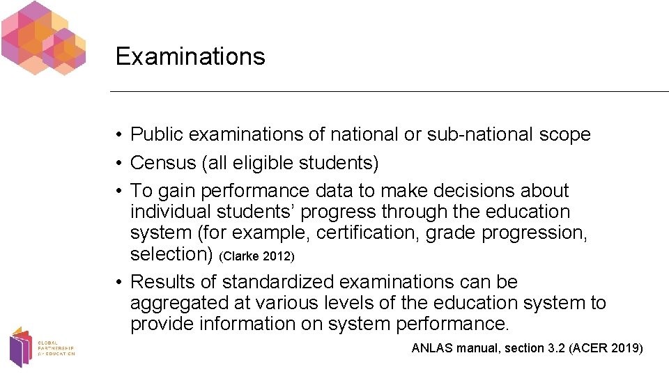 Examinations • Public examinations of national or sub-national scope • Census (all eligible students)