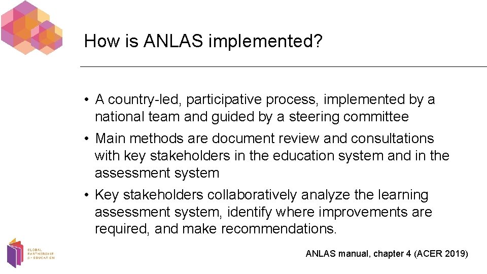 How is ANLAS implemented? • A country-led, participative process, implemented by a national team