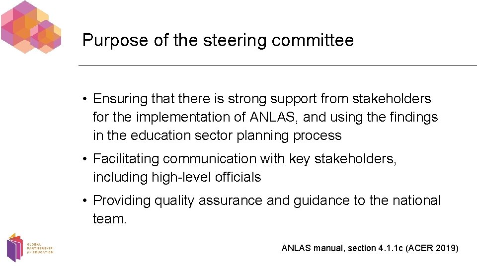 Purpose of the steering committee • Ensuring that there is strong support from stakeholders