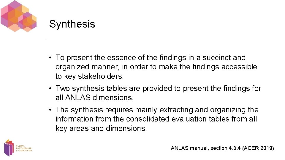 Synthesis • To present the essence of the findings in a succinct and organized