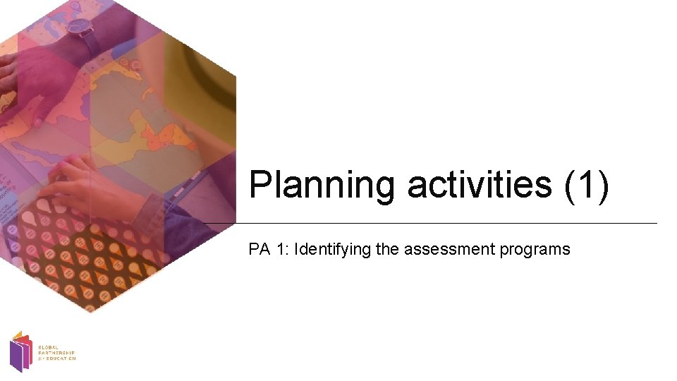 Planning activities (1) PA 1: Identifying the assessment programs 