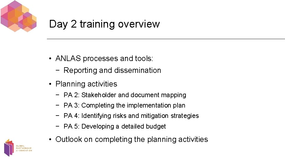 Day 2 training overview • ANLAS processes and tools: − Reporting and dissemination •