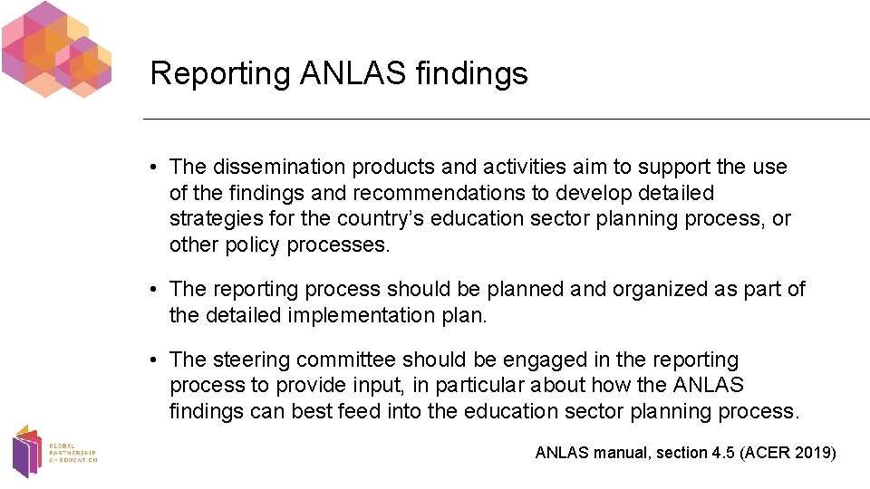 Reporting ANLAS findings • The dissemination products and activities aim to support the use