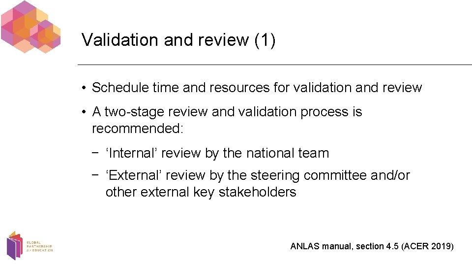 Validation and review (1) • Schedule time and resources for validation and review •