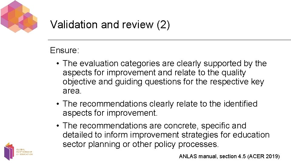 Validation and review (2) Ensure: • The evaluation categories are clearly supported by the