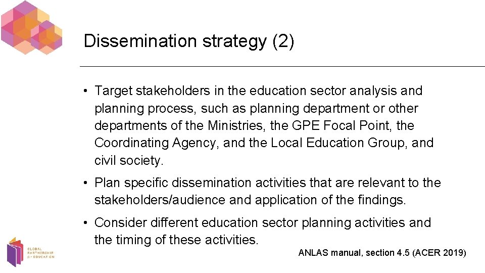 Dissemination strategy (2) • Target stakeholders in the education sector analysis and planning process,