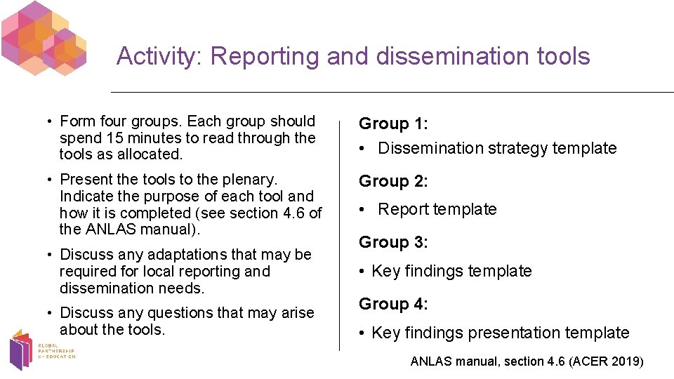 Activity: Reporting and dissemination tools • Form four groups. Each group should spend 15