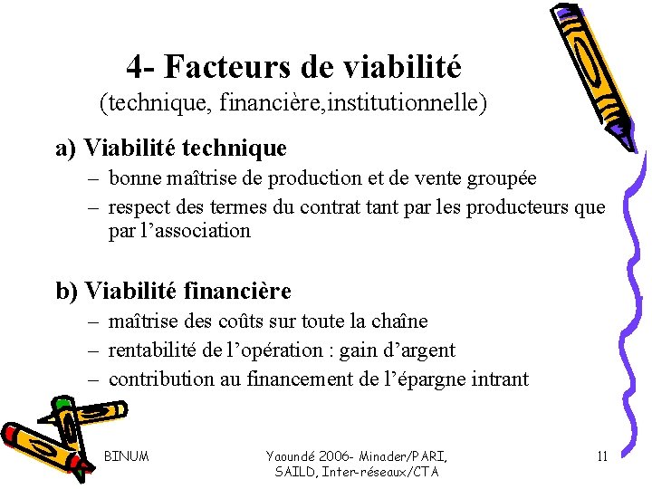 4 - Facteurs de viabilité (technique, financière, institutionnelle) a) Viabilité technique – bonne maîtrise