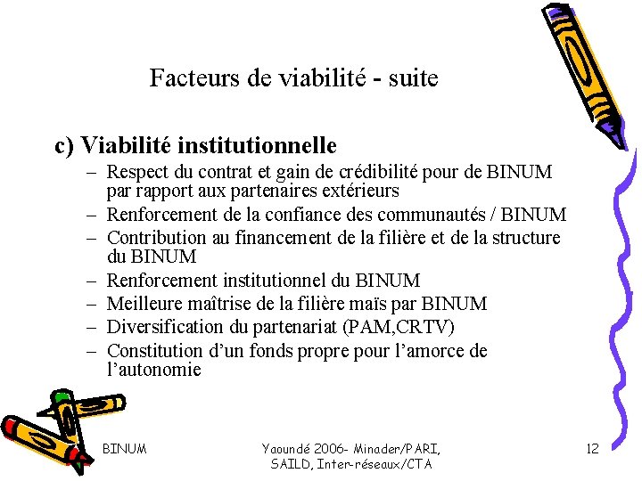 Facteurs de viabilité - suite c) Viabilité institutionnelle – Respect du contrat et gain