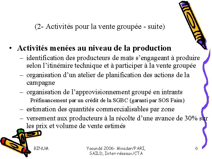 (2 - Activités pour la vente groupée - suite) • Activités menées au niveau