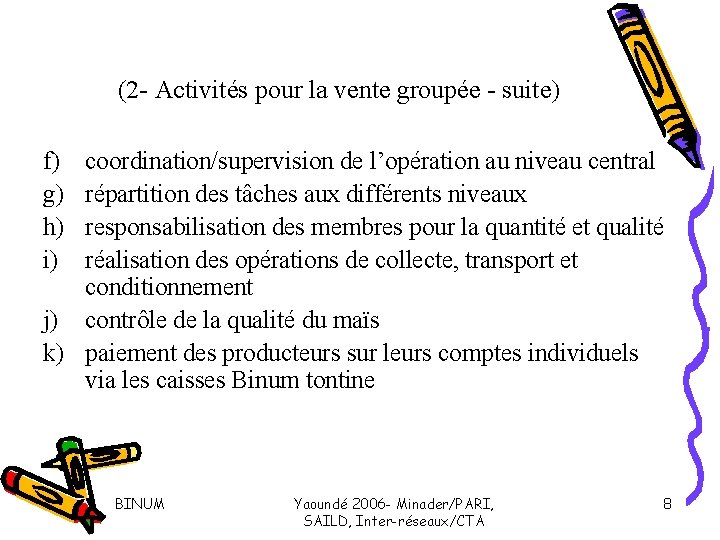 (2 - Activités pour la vente groupée - suite) f) g) h) i) coordination/supervision