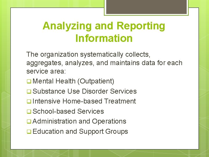 Analyzing and Reporting Information The organization systematically collects, aggregates, analyzes, and maintains data for Analyzing and Reporting Information The organization systematically collects, aggregates, analyzes, and maintains data for
