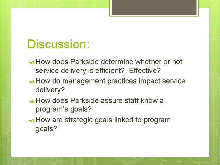 Discussion: How does Parkside determine whether or not service delivery is efficient? Effective? How Discussion: How does Parkside determine whether or not service delivery is efficient? Effective? How