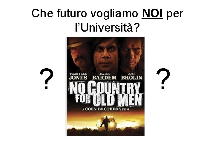 Che futuro vogliamo NOI per l’Università? ? ? 