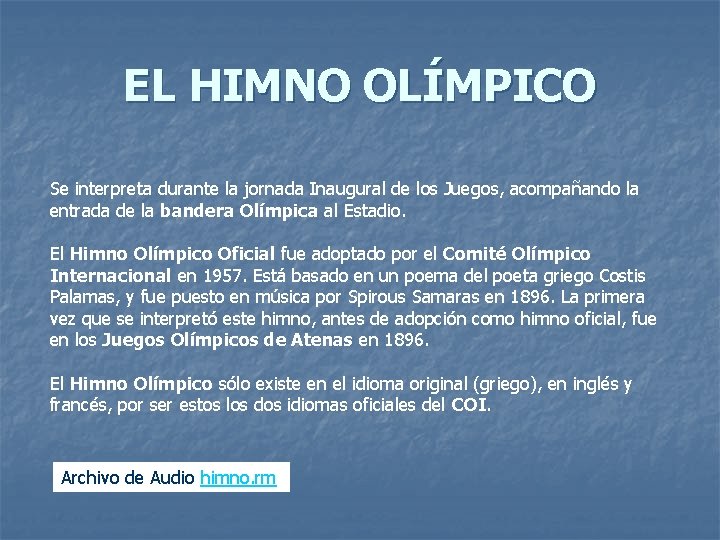 EL HIMNO OLÍMPICO Se interpreta durante la jornada Inaugural de los Juegos, acompañando la