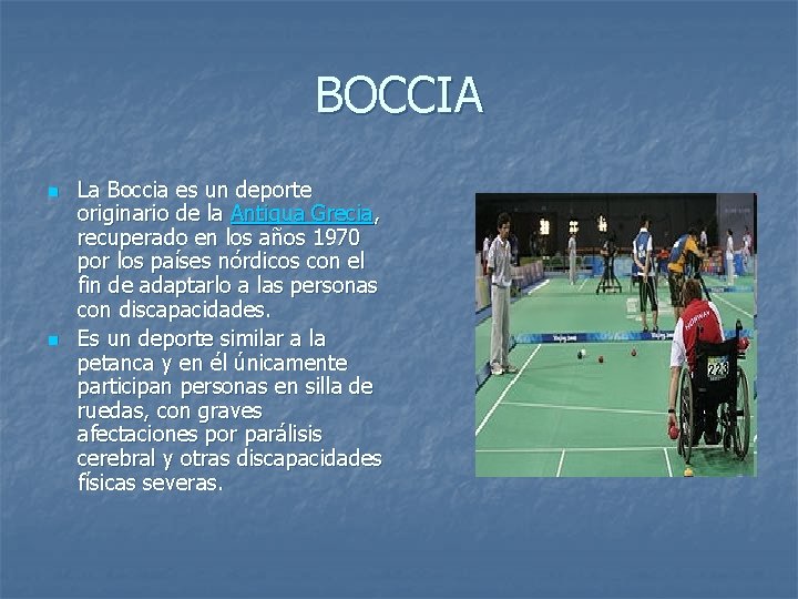 BOCCIA n n La Boccia es un deporte originario de la Antigua Grecia, recuperado