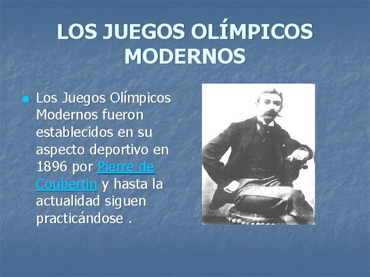 LOS JUEGOS OLÍMPICOS MODERNOS n Los Juegos Olímpicos Modernos fueron establecidos en su aspecto