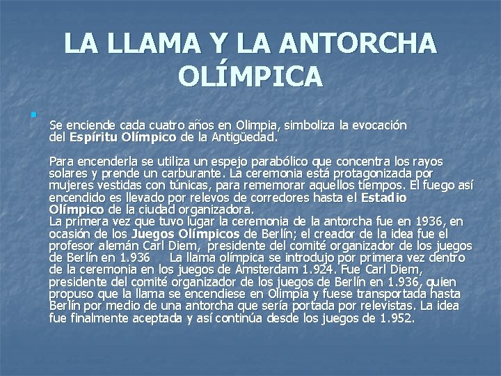 LA LLAMA Y LA ANTORCHA OLÍMPICA n Se enciende cada cuatro años en Olimpia,