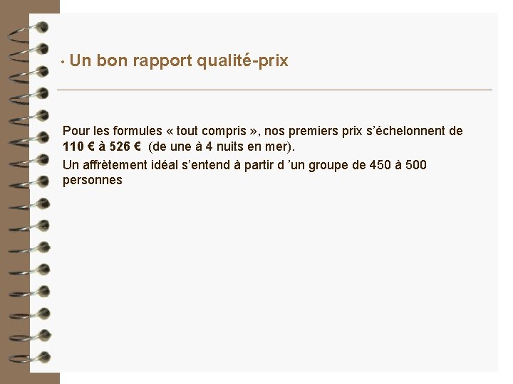 • Un bon rapport qualité-prix Pour les formules « tout compris » , • Un bon rapport qualité-prix Pour les formules « tout compris » ,