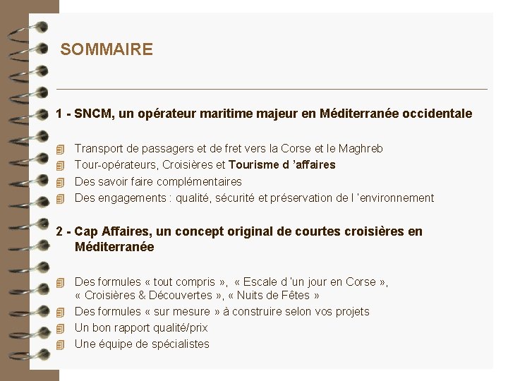 SOMMAIRE 1 - SNCM, un opérateur maritime majeur en Méditerranée occidentale 4 Transport de SOMMAIRE 1 - SNCM, un opérateur maritime majeur en Méditerranée occidentale 4 Transport de