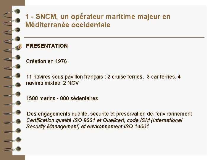 1 - SNCM, un opérateur maritime majeur en Méditerranée occidentale 4 PRESENTATION Création en 1 - SNCM, un opérateur maritime majeur en Méditerranée occidentale 4 PRESENTATION Création en
