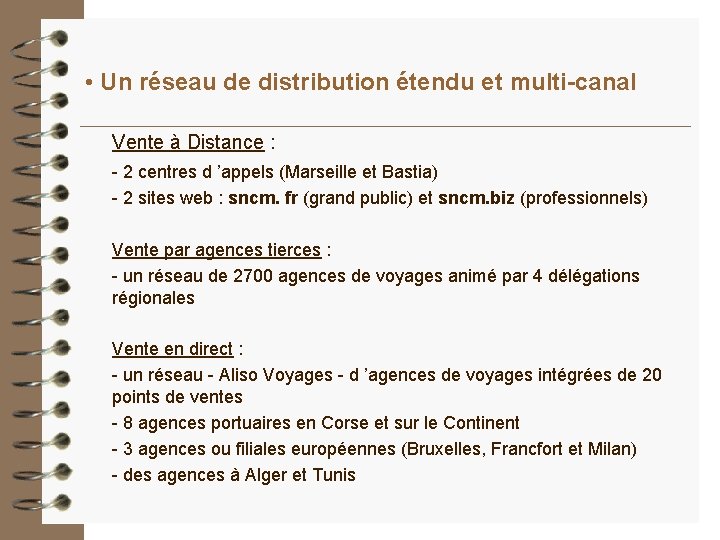 • Un réseau de distribution étendu et multi-canal Vente à Distance : - • Un réseau de distribution étendu et multi-canal Vente à Distance : -