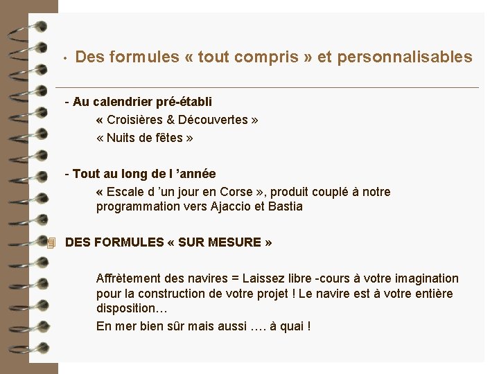 • Des formules « tout compris » et personnalisables - Au calendrier pré-établi • Des formules « tout compris » et personnalisables - Au calendrier pré-établi