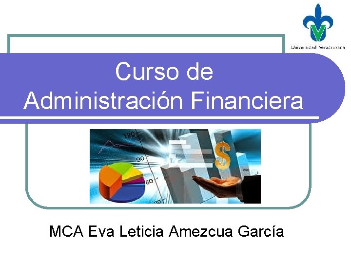 Curso de Administración Financiera MCA Eva Leticia Amezcua García 