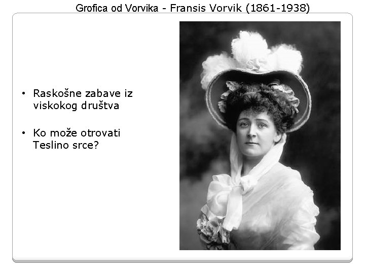 Grofica od Vorvika - Fransis Vorvik (1861 -1938) • Raskošne zabave iz viskokog društva Grofica od Vorvika - Fransis Vorvik (1861 -1938) • Raskošne zabave iz viskokog društva