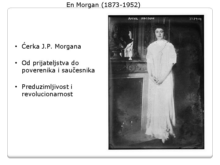 En Morgan (1873 -1952) • Ćerka J. P. Morgana • Od prijateljstva do poverenika En Morgan (1873 -1952) • Ćerka J. P. Morgana • Od prijateljstva do poverenika