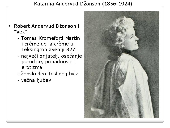 Katarina Andervud Džonson (1856 -1924) • Robert Andervud Džonson i "Vek“ - Tomas Kromeford Katarina Andervud Džonson (1856 -1924) • Robert Andervud Džonson i "Vek“ - Tomas Kromeford