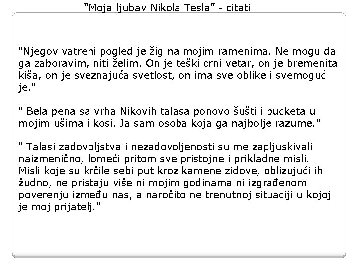 “Moja ljubav Nikola Tesla” - citati "Njegov vatreni pogled je žig na mojim ramenima. “Moja ljubav Nikola Tesla” - citati "Njegov vatreni pogled je žig na mojim ramenima.