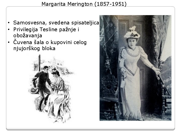 Margarita Merington (1857 -1951) • Samosvesna, svedena spisateljica • Privilegija Tesline pažnje i obožavanja Margarita Merington (1857 -1951) • Samosvesna, svedena spisateljica • Privilegija Tesline pažnje i obožavanja