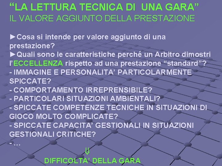 “LA LETTURA TECNICA DI UNA GARA” IL VALORE AGGIUNTO DELLA PRESTAZIONE ►Cosa si intende