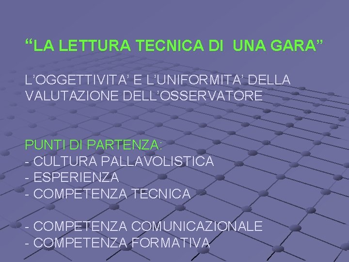 “LA LETTURA TECNICA DI UNA GARA” L’OGGETTIVITA’ E L’UNIFORMITA’ DELLA VALUTAZIONE DELL’OSSERVATORE PUNTI DI