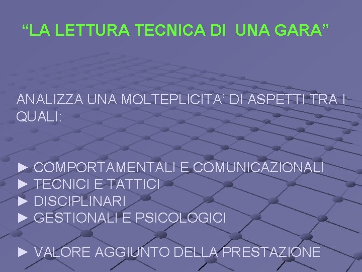 “LA LETTURA TECNICA DI UNA GARA” ANALIZZA UNA MOLTEPLICITA’ DI ASPETTI TRA I QUALI: