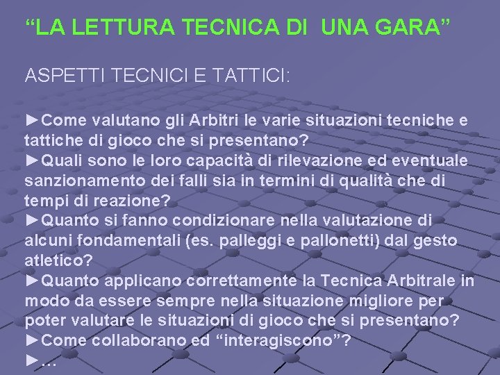 “LA LETTURA TECNICA DI UNA GARA” ASPETTI TECNICI E TATTICI: ►Come valutano gli Arbitri