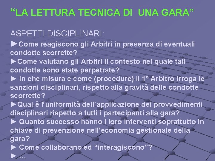 “LA LETTURA TECNICA DI UNA GARA” ASPETTI DISCIPLINARI: ►Come reagiscono gli Arbitri in presenza