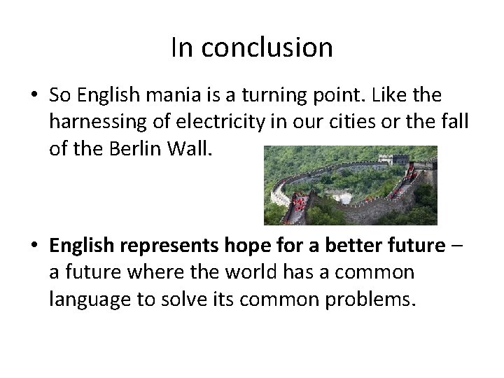 In conclusion • So English mania is a turning point. Like the harnessing of