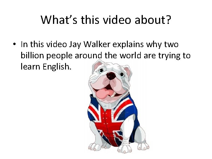 What’s this video about? • In this video Jay Walker explains why two billion